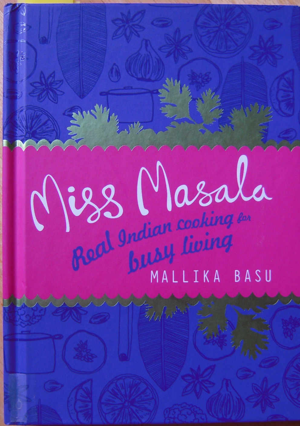 Miss Masala: Real Indian Cooking for Busy Living